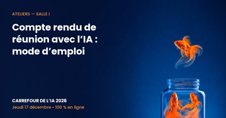 Carrefour de l’IA 2026 – Compte rendu de réunion avec l’IA : mode d’emploi