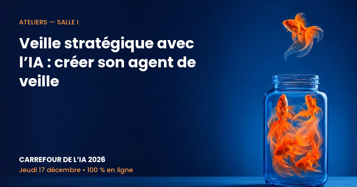 Carrefour de l’IA 2026 – Veille stratégique avec l’IA : créer son agent de veille